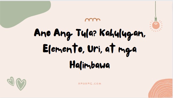 Ano Ang Tula? Kahulugan, Elemento, Uri, At Mga Halimbawa - AnoAng.Com