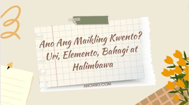 Ano Ang Maikling Kwento Uri Elemento Bahagi At Halimbawa Anoang Com