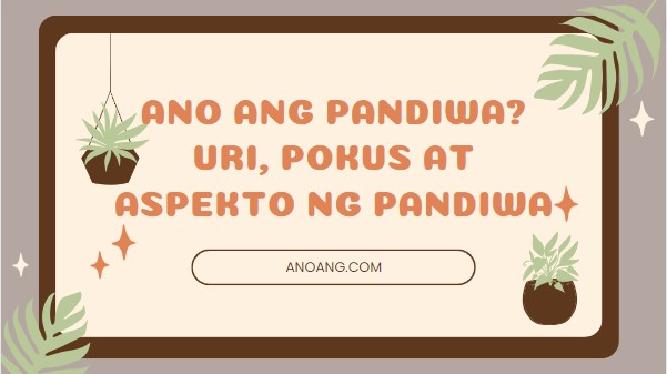 Ano Ang Pandiwa Uri Pokus At Aspekto Ng Pandiwa Anoangcom 2143